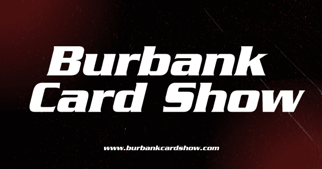 Burbank Card Show - Video Gaming Events - Trading Cards